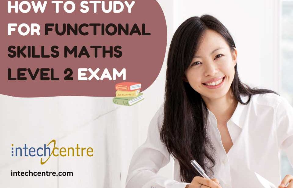 How to Study for Functional Skills Maths Level 2 exam