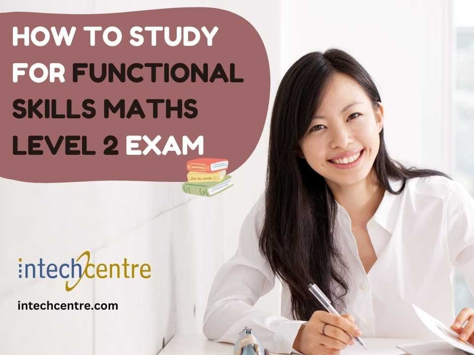 How to Study for Functional Skills Maths Level 2 exam